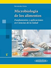 Microbiología de los alimentos : fundamentos y aplicaciones en ciencias de la salud /