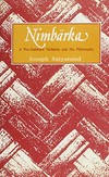 Nimbārka : a pre-Śaṁkara Vedāntin and his philosophy /