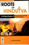 Roots of Hindutva : a critical study of Hindu fundamentalism and nationalism /