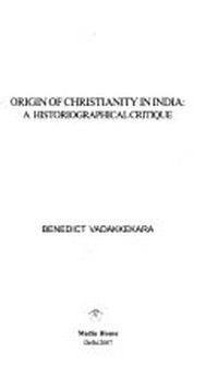 Origin of Christianity in India : a historiographical critique /