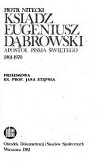 Ksiadz Eugeniusz Dabrowski, apostol Pisma swietego 1901-1970 /