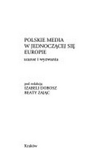 Polskie media w jednoczącej się Europie : szanse i wyzwania /