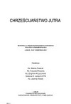 Chrzescijanstwo jutra : materialy II miedzynarodowego kongresu teologii fundamentalnej, Lublin, 18-21 wrzesnia 2001 /