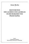 Die Funktion des Lachens und Lächelns in den Romanen von Franz Kafka /