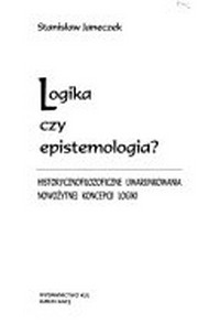 Logika czy epistemologia? : historycznofilozoficzne uwarunkowania nowożytnej koncepcji logiki /