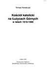 Kosciol katolicki na Luzycach Górnych w latach 1919-1990 /