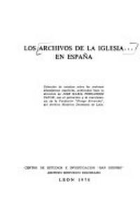 Los archivos de la Iglesia en España : colección de estudios sobre los archivos eclesiásticos españoles /