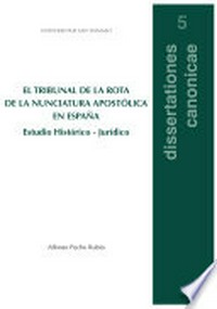 El Tribunal de la Rota de la Nunciatura de España : estudio histórico-juridico /