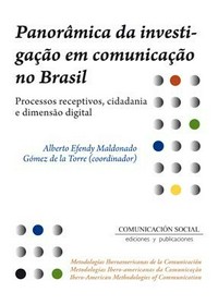 Panorâmica da investigação em comunicação no Brasil : processos receptivos, cidadania, dimensão digital /