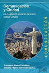 Comunicación y ciudad : la mediación social en la nueva cultura urbana /