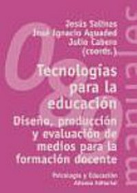 Tecnologías para la educación: diseño, producción y evaluación de medios para la formación docente /