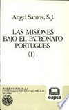 Las misiones bajo el patronato portugues /