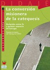 La conversión misionera de la catequesis : relación entre fe y primer anuncio en Europa /
