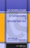 Cristianismo y secularización : cómo vivir la fe en una sociedad secularizada /