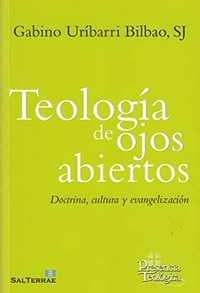 Teología de ojos abiertos : doctrina, cultura y evangelización /