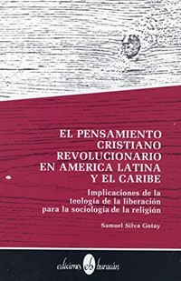 El pensamiento cristiano revolucionario en América Latina y el Caribe : implicaciones de la teología de la liberación para la sociología de la religión /