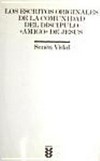 Los escritos originales de la comunidad del discipulo "amigo" de Jesus : el evangelio y las cartas de Juan /