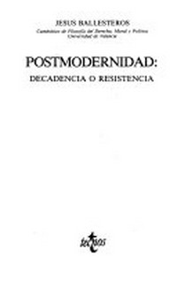 Postmodernidad : decadencia o resistencia /