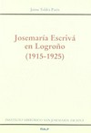 Josemaría Escrivá en Logroño : (1915-1925) /