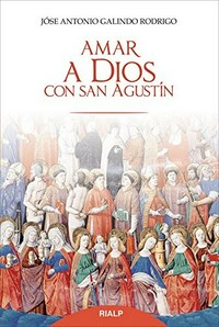 Amar a Dios con san Agustín /