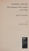 Antecendentes y desarrollo del movimiento obrero español (1835-1888) : textos y documentos /
