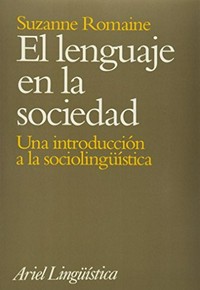 El lenguaje en la sociedad : una introducción a la sociolingüística /
