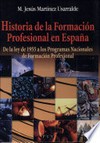 Historia de la formación profesional en España : de la ley de 1955 a los programas nacionales de formación profesional /