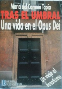 Tras el umbral : una vida en el Opus Dei / 