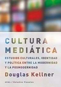 Cultura mediática : estudios culturales, identidad y política entre lo moderno y lo posmoderno /
