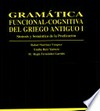 Gramàtica funcional-cognitiva del griego antiguo I : sintaxis y semàntica de la predicaciòn /