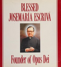 Der selige Josemaria Escriva : Gründer des Opus Dei /