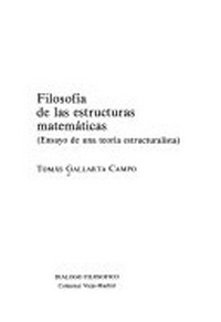 Filosofía de las estructuras matemáticas : ensayo de una teoría estructuralista /