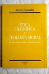 Ética filosofica y teología moral : la cuestión sobre el "fundamento" /