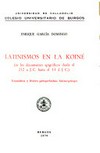 Latinismos en la koiné : (en los documentos epigràficos desde el 212 a.J.C. hasta el 14 d.J.C.) : gramàtica y léxico griego-latino, latino-griego /
