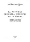 La actividad misionera salesiana en la Iglesia : presupuestos y antecedentes histórico-juridicos y administrativos /
