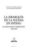La jerarquía de la Iglesia en Indias: el episcopado americano, 1500-1850 /