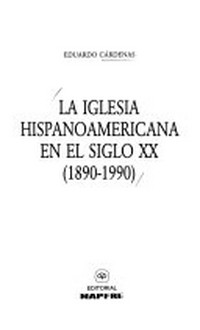 La Iglesia hispanoamericana en el siglo XX (1890-1990) /