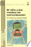 El niño y los medios de comunicación : los efectos de la televisión, vídeo-juegos y ordenadores /