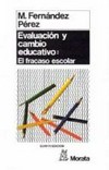 Evaluación y cambio educativo : análisis cualitativo del fracaso escolar /