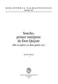 Sancho, primer intérprete de Don Quijote : mi escudero os dirá quién soy /