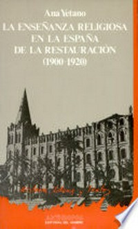La enseñanza religiosa en la España de la restauración (1900-1920) /