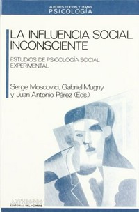 La influencia social inconsciente : estudios de psicología social experimental /