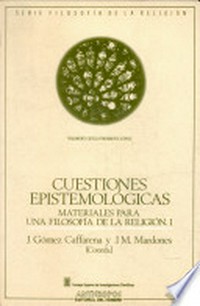 Cuestiones epistemológicas : materiales para una filosofía de la religión I /