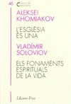 L'Església és una / Els fonaments espirituals de la vida / Vladímir Soloviov ; introducció d'Olivier Clément ; traducció de Raquel Ribó