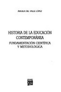 Historia de la educación contemporánea : fundamentación científica y metodológica /