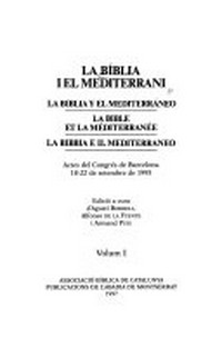 La Bíblia i el Mediterrani = La Biblia y el Mediterráneo = La Bible et la Mediterranée = La Bibbia e il Mediterraneo : actes del Congrés de Barcelona 18-22 de setembre de 1995 /