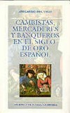 Cambistas, mercaderes y banqueros en el siglo de oro español /