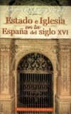 Estado e Iglesia en la España del siglo XVI /