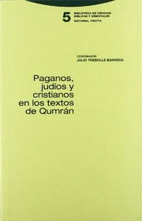 Paganos, judíos y cristianos en los textos de Qumrán /