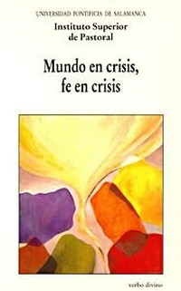 Mundo en crisis, fe en crisis : V Semana de estudios de teología pastoral.